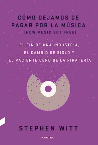 Cómo dejamos de pagar por la música”, de Stephen Witt