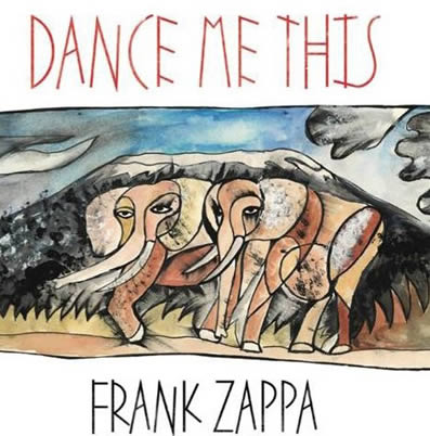 Frank-Zappa-Dance-Me-THis-08-04-15