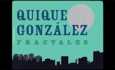 Quique González versiona “Fractales”, de Josele Santiago
